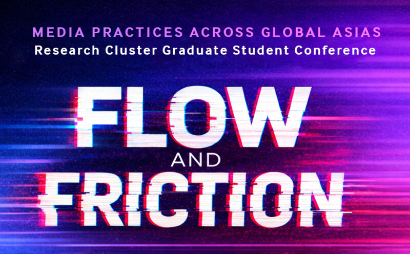Flow and Friction Symposium: Media Practices Across Global Asias