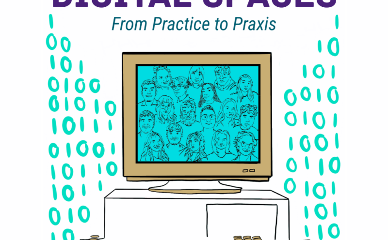 Creative Technologies—Digital Spaces: From Practice to Praxis