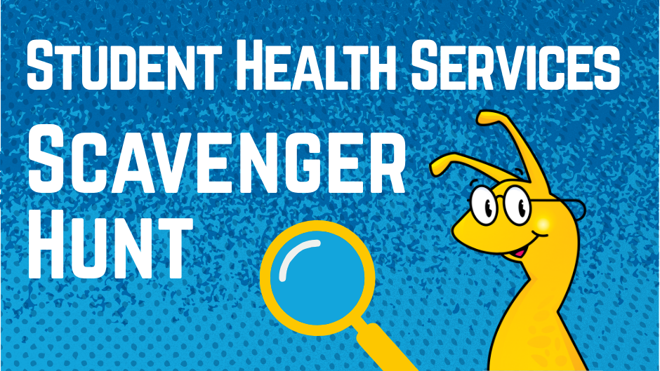 A promotional graphic for "Student Health Services Scavenger Hunt" featuring white bold text on a textured blue background alongside a yellow magnifying glass and a cheerful yellow slug mascot wearing glasses.